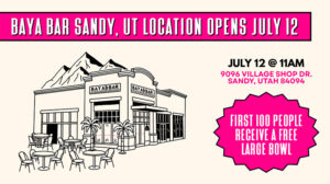 Baya Bar Opens Location in Sandy, Utah — Grand Opening July 12th