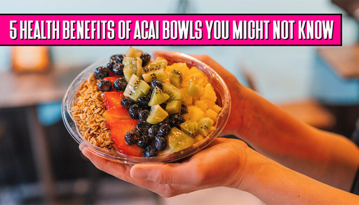 Top 5 Health Benefits of Açaí Bowls You Might Not Know About