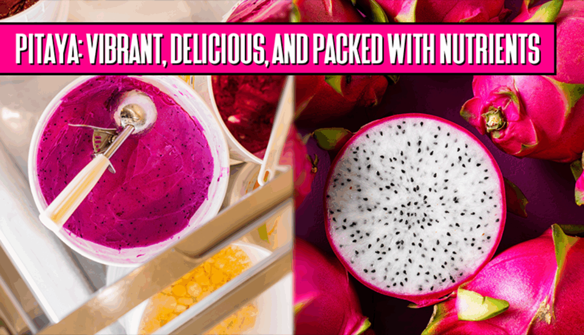 Pitaya-Vibrant, Delicious, and Packed with Nutrients