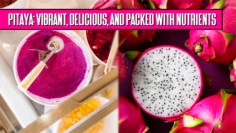 Pitaya-Vibrant, Delicious, and Packed with Nutrients