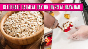 Celebrate Oatmeal Day on 10-29 at Baya Bar