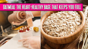 Oatmeal The Heart-Healthy Base That Keeps You Full and Fueled