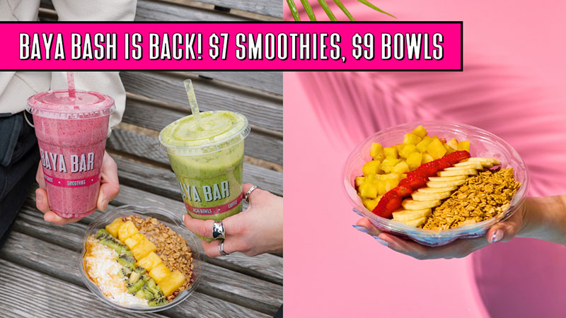 Baya Bash is back! $7 SMOOTHIES-$9 BOWLS